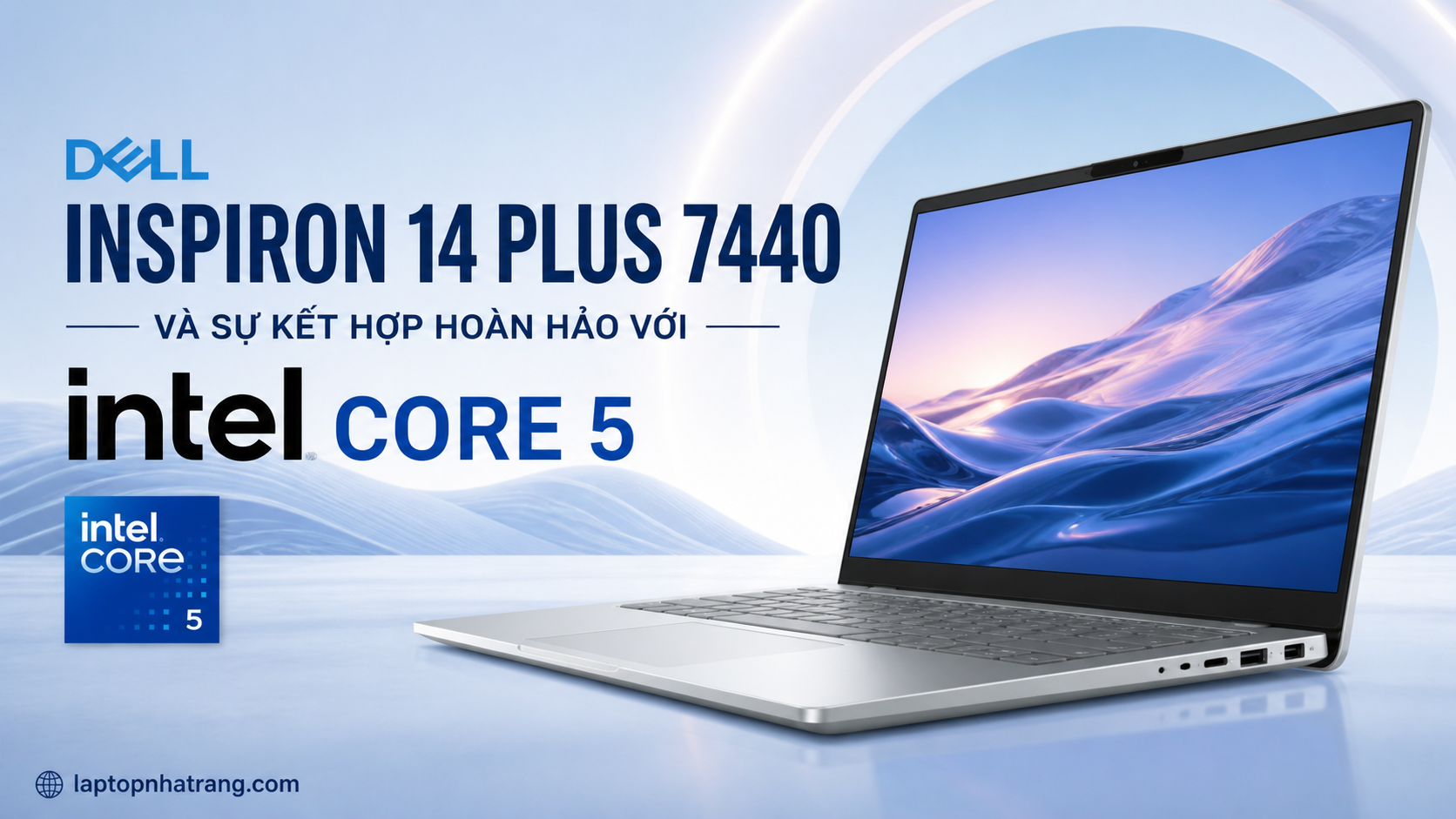 Dell Inspiron 14 Plus 7440 và Sự Kết Hợp Hoàn Hảo Với Intel Core 5