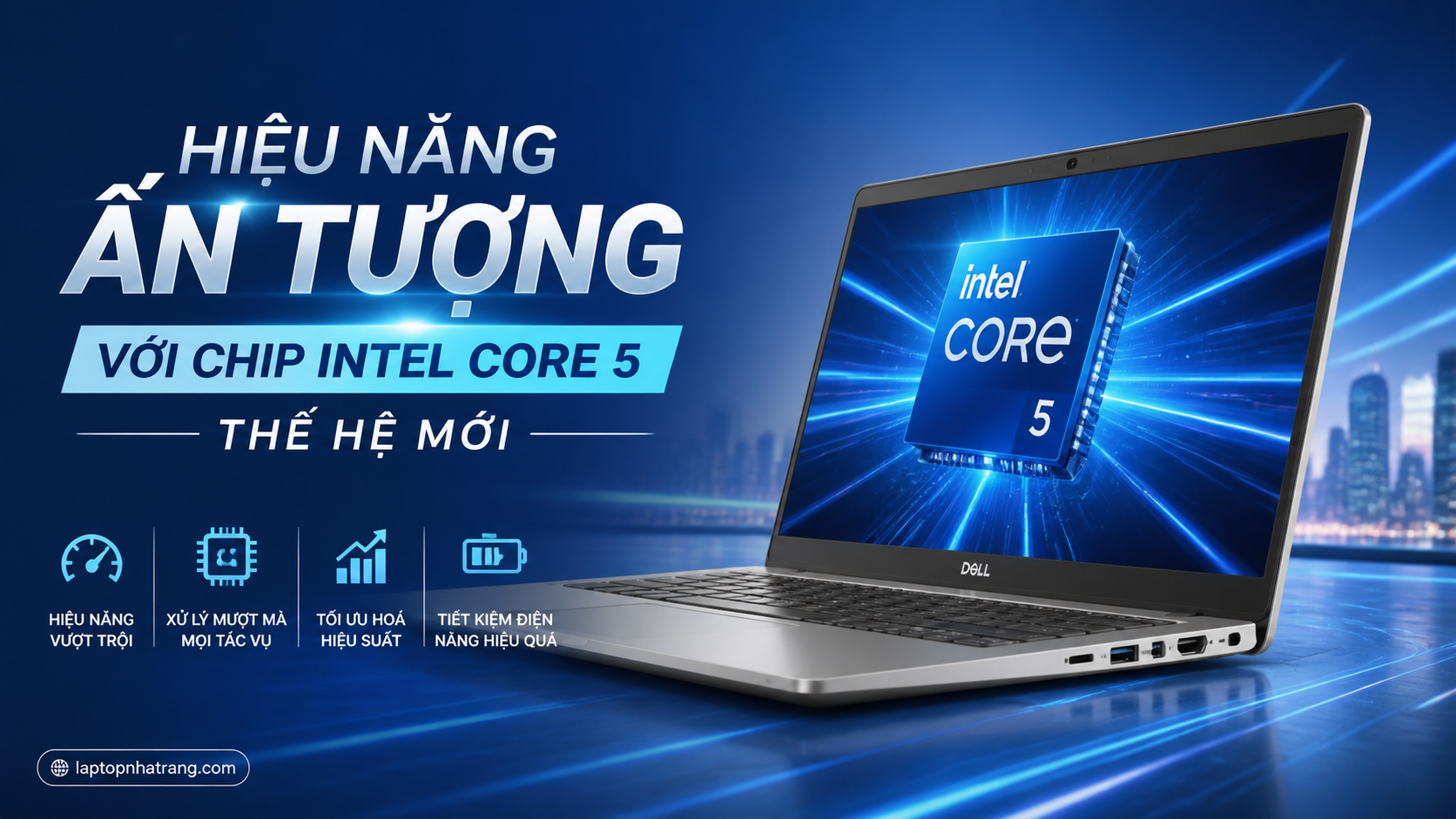 Hiệu Năng Ấn Tượng Với Chip Intel Core 5 Thế Hệ Mới