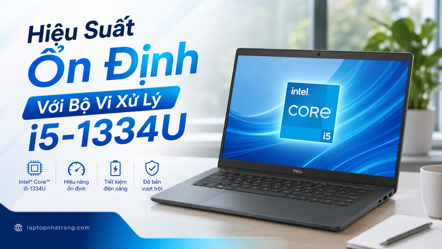 Hiệu Suất Ổn Định Với Bộ Vi Xử Lý i5-1334U