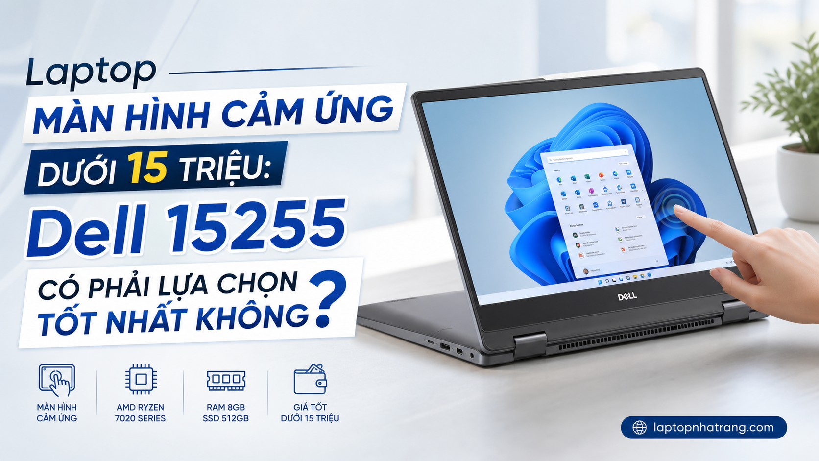 Laptop Màn Hình Cảm Ứng Dưới 15 Triệu: Dell 15255 Có Phải Lựa Chọn Tốt Nhất Không?