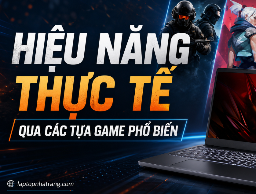 Hiệu năng thực tế qua các tựa game phổ biến