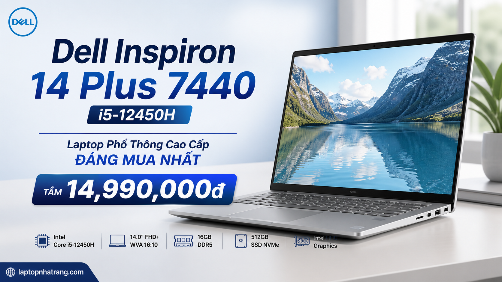 Dell Inspiron 14 Plus 7440 i5-12450H: Laptop Phổ Thông Cao Cấp Đáng Mua Nhất Tầm 14,990,000đ