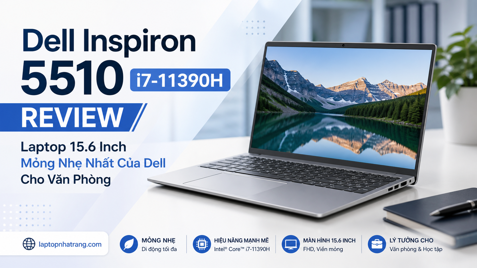 Dell Inspiron 5510 i7-11390H Review: Laptop 15.6 Inch Mỏng Nhẹ Nhất Của Dell Cho Văn Phòng