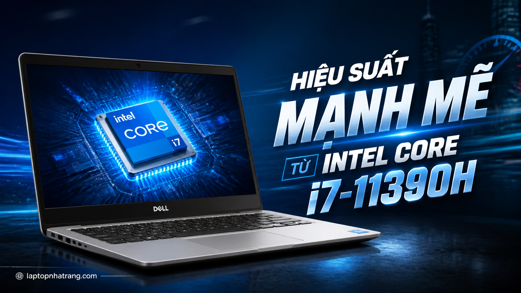 Hiệu Suất Mạnh Mẽ Từ Intel Core i7-11390H