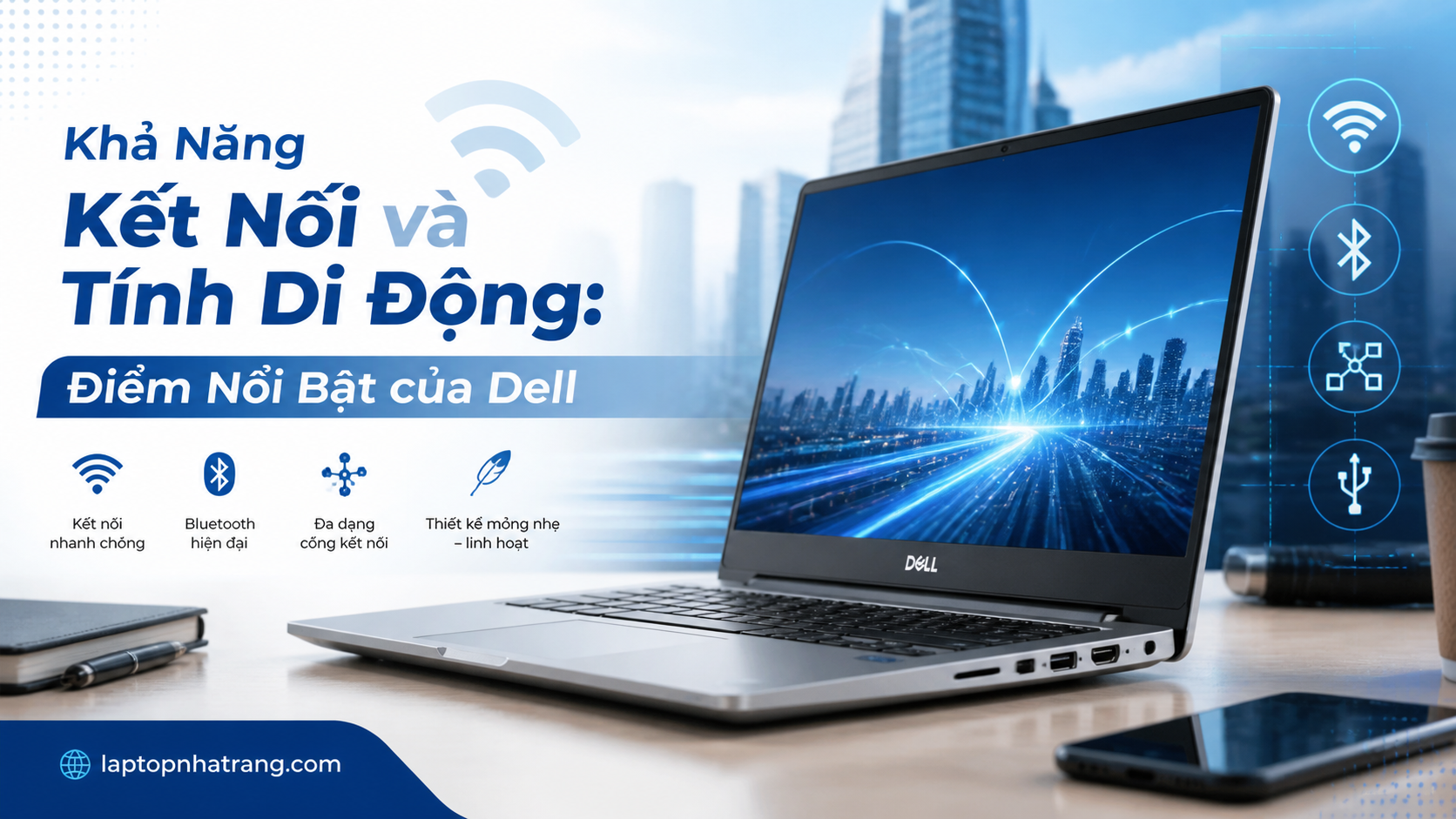 Khả Năng Kết Nối và Tính Di Động: Điểm Nổi Bật của Dell