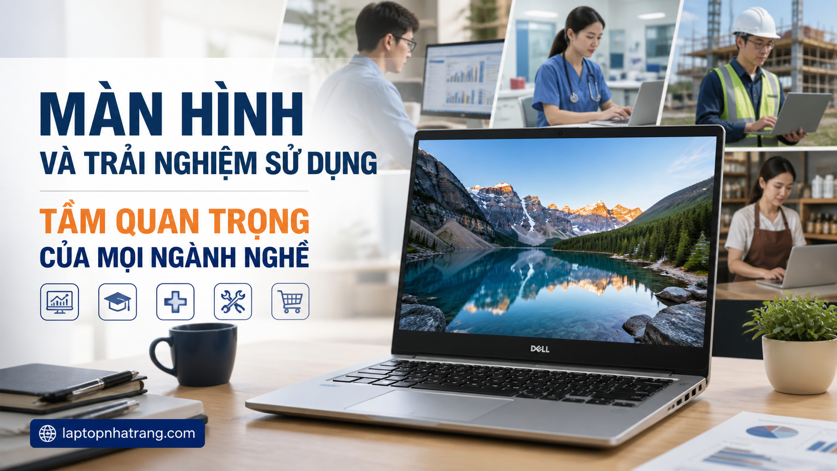 Màn Hình và Trải Nghiệm Sử Dụng - Tầm Quan Trọng Của Mọi Ngành Nghề